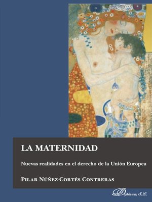 cover image of La maternidad. Nuevas realidades en el derecho de la Unión Europea